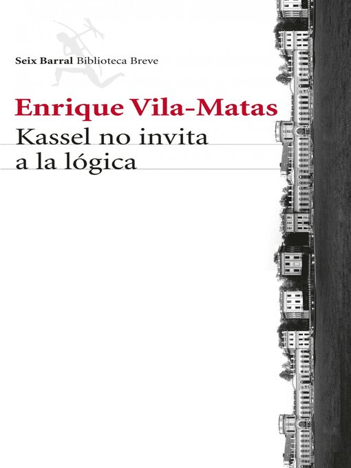 Title details for Kassel no invita a la lógica by Enrique Vila-Matas - Available
